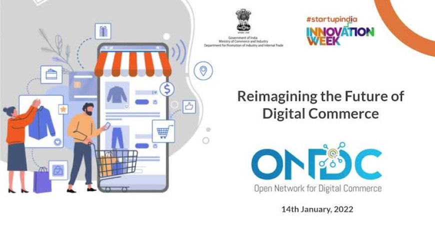 ONDC: Revolutionizing E-Commerce with Decentralization and Interoperability